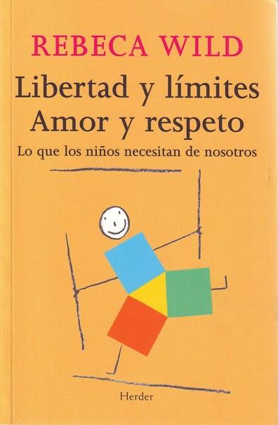 LIBERTAD Y LIMITES AMOR Y RESPETO LO QUE LOS NIÐOS NECESITA | 9788425424854 | REBECA WILD | Llibres Parcir | Llibreria Parcir | Llibreria online de Manresa | Comprar llibres en català i castellà online