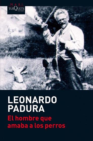 EL HOMBRE QUE AMABA LOS PERROS col maxi tusquets | 9788483835777 | LEONARDO PADURA | Llibres Parcir | Llibreria Parcir | Llibreria online de Manresa | Comprar llibres en català i castellà online