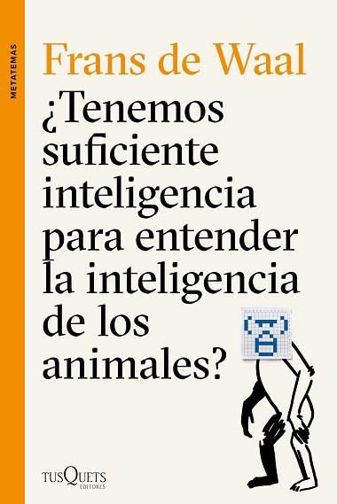 ¿TENEMOS SUFICIENTE INTELIGENCIA PARA ENTENDER LA INTELIGENCIA DE LOS ANIMALES? | 9788490662502 | FRANS DE WAAL | Llibres Parcir | Llibreria Parcir | Llibreria online de Manresa | Comprar llibres en català i castellà online