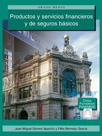 PRODUCTOS SERVICIOS FINANCIEROS SEGUROS BASICOS | 9788436819625 | GOMEZ APARICIO | Llibres Parcir | Llibreria Parcir | Llibreria online de Manresa | Comprar llibres en català i castellà online