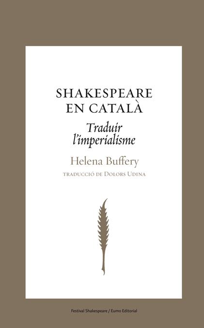 SHAKESPERAE EN CATALA traduir l' imperialisme | 9788497663793 | HELENA BUFFERY TRAD DOLORS UDINA | Llibres Parcir | Llibreria Parcir | Llibreria online de Manresa | Comprar llibres en català i castellà online