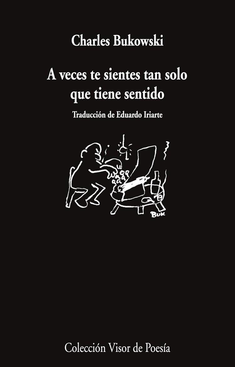 A VECES TE SIENTES TAN SOLO QUE TIENE SENTIDO | 9788498955804 | BUKOWSKI, CHARLES | Llibres Parcir | Llibreria Parcir | Llibreria online de Manresa | Comprar llibres en català i castellà online