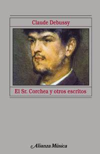 EL SR CORCHEA Y OTROS ESCRITOS | 9788420685328 | DEBUSSY | Llibres Parcir | Llibreria Parcir | Llibreria online de Manresa | Comprar llibres en català i castellà online