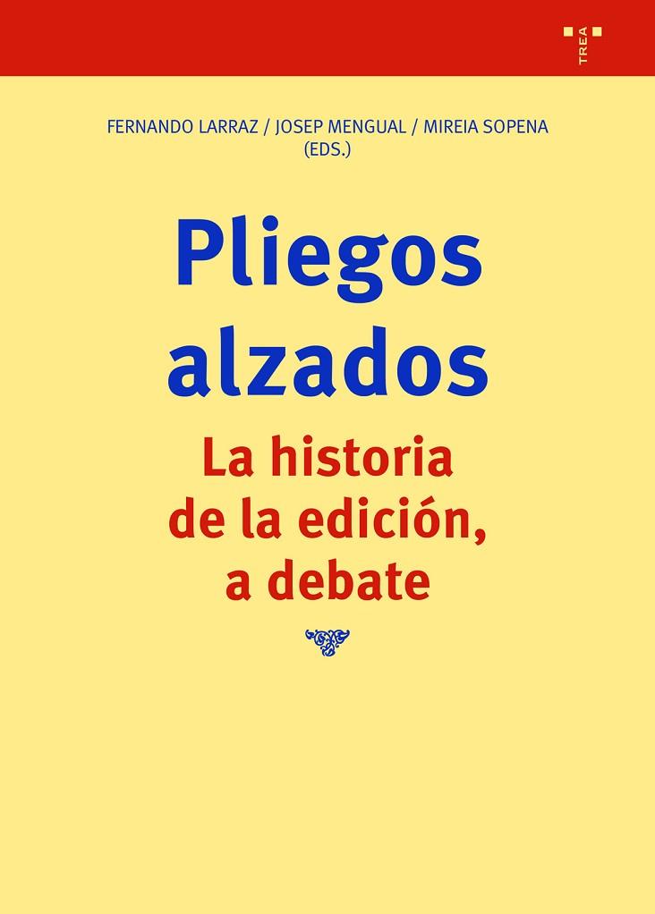 PLIEGOS ALZADOS. LA HISTORIA DE LA EDICIÓN, A DEBATE | 9788417767327 | FERNANDO LARRAZ / SOPENA, MIREIA | Llibres Parcir | Llibreria Parcir | Llibreria online de Manresa | Comprar llibres en català i castellà online