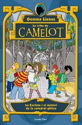 LA TRIBU DE CAMELOT 4 CARLOTA I MISTERI CATEDRAL GOTICA | 9788499321738 | GEMMA LIENAS | Llibres Parcir | Llibreria Parcir | Llibreria online de Manresa | Comprar llibres en català i castellà online