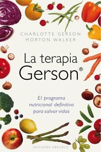 LA TERAPIA GERSON | 9788497777117 | GERSON CHARLOTTE WALKER MORTON | Llibres Parcir | Llibreria Parcir | Llibreria online de Manresa | Comprar llibres en català i castellà online