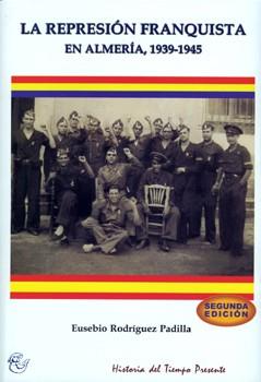 LA REPRESIÓN FRANQUISTA EN ALMERÍA, 1939-1945 | 9788489606869 | RODRÍGUEZ PADILLA, EUSEBIO | Llibres Parcir | Llibreria Parcir | Llibreria online de Manresa | Comprar llibres en català i castellà online