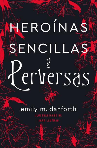 HEROÍNAS SENCILLAS Y PERVERSAS | 9788416517503 | DANFORTH, EMILY M. | Llibres Parcir | Llibreria Parcir | Llibreria online de Manresa | Comprar llibres en català i castellà online