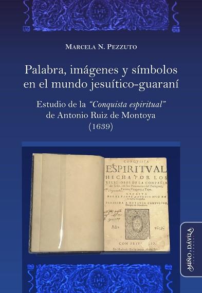 PALABRA, IMÁGENES Y SÍMBOLOS EN EL MUNDO JESUÍTICO-GUARANÍ.. ESTUDIO DE LA "CONQUISTA ESPIRITUAL" DE ANTONIO RUIZ DE MON | PODI124639 | PEZZUTO  MARCELA N. | Llibres Parcir | Llibreria Parcir | Llibreria online de Manresa | Comprar llibres en català i castellà online