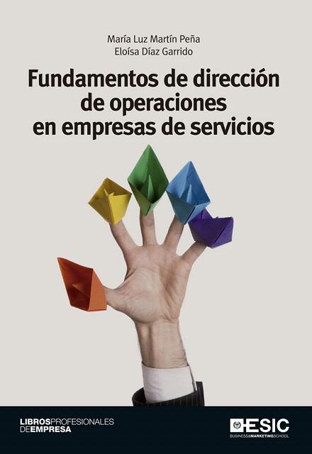 FUNDAMENTOS DE DIRECCIÓN DE OPERACIONES EN EMPRESAS DE SERVICIOS | 9788473569125 | MARTÍN PEÑA, MARÍA LUZ/DÍAZ GARRIDO, ELOÍSA | Llibres Parcir | Llibreria Parcir | Llibreria online de Manresa | Comprar llibres en català i castellà online