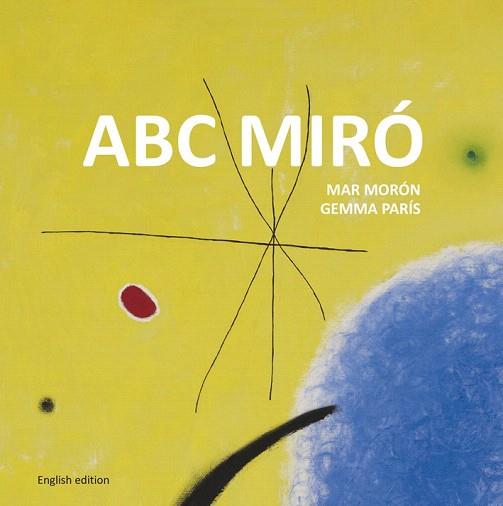 ABC MIRÓ | 9788425227356 | MORÓN VELASCO, MAR/PARÍS ROMIA, GEMMA | Llibres Parcir | Llibreria Parcir | Llibreria online de Manresa | Comprar llibres en català i castellà online