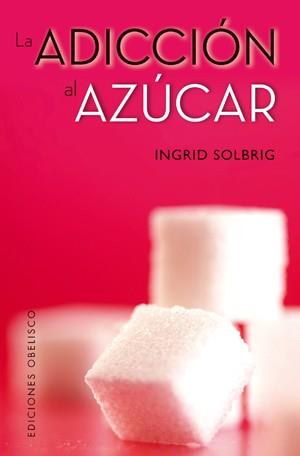 ADICCIÓN AL AZUCAR, LA | 9788497778398 | SOLBRIG, INGRID | Llibres Parcir | Llibreria Parcir | Llibreria online de Manresa | Comprar llibres en català i castellà online