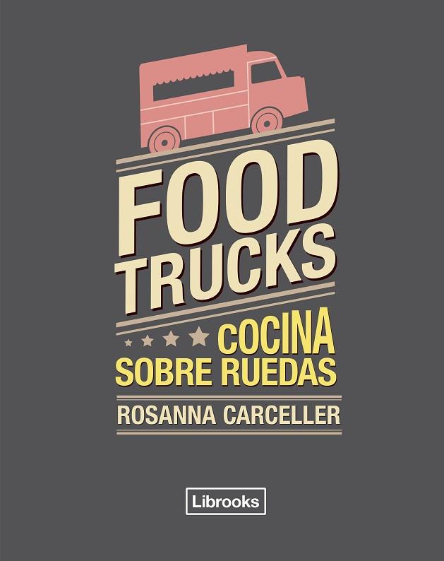 FOOD TRUCKS | 9788494456985 | CARCELLER ESCUDER, ROSANNA | Llibres Parcir | Llibreria Parcir | Llibreria online de Manresa | Comprar llibres en català i castellà online