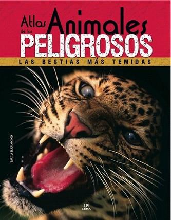 ATLAS ANIMALES PELIGROSOS LAS BESTIAS MAS TEMIDAS | 9788466221078 | HAMMOND PAULA | Llibres Parcir | Llibreria Parcir | Llibreria online de Manresa | Comprar llibres en català i castellà online