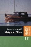 VIATGE A L'EBRE -JOVE | 9788466402415 | JUAN ARBO SEBASTIA | Llibres Parcir | Llibreria Parcir | Llibreria online de Manresa | Comprar llibres en català i castellà online