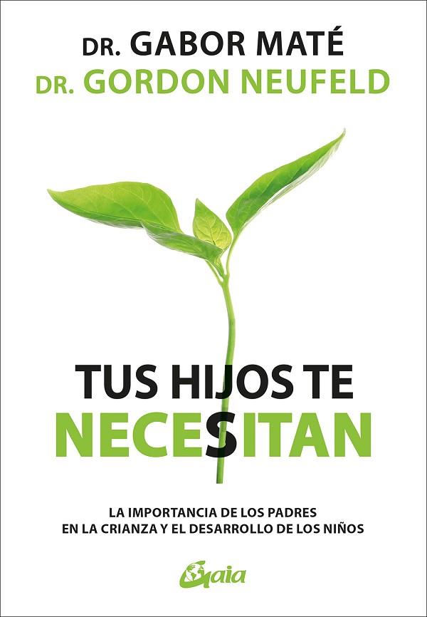 TUS HIJOS TE NECESITAN | 9788411081146 | MATÉ, GABOR/NEUFELD, GORDON | Llibres Parcir | Llibreria Parcir | Llibreria online de Manresa | Comprar llibres en català i castellà online