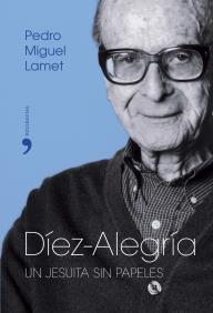 DIEZ ALEGRIA un jesuita sin papeles | 9788484604228 | LAMET PEDRO MIGUEL | Llibres Parcir | Llibreria Parcir | Llibreria online de Manresa | Comprar llibres en català i castellà online