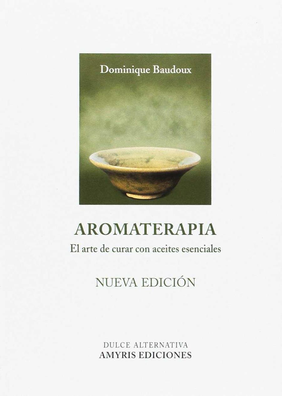 AROMATERAPIA. EL ARTE DE CURAR CON ACEITES ESENCIALES | 9782875520616 | BAUDOUX, DOMINIQUE | Llibres Parcir | Llibreria Parcir | Llibreria online de Manresa | Comprar llibres en català i castellà online