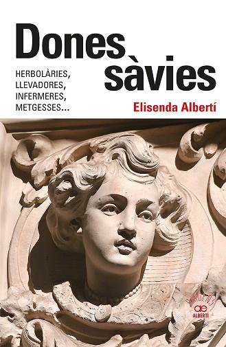 DONES SÀVIES. HERBOLÀRIES, LLEVADORES, INFERMERES, METGESSES... | 9788472461826 | ALBERTÍ CASAS, ELISENDA | Llibres Parcir | Llibreria Parcir | Llibreria online de Manresa | Comprar llibres en català i castellà online