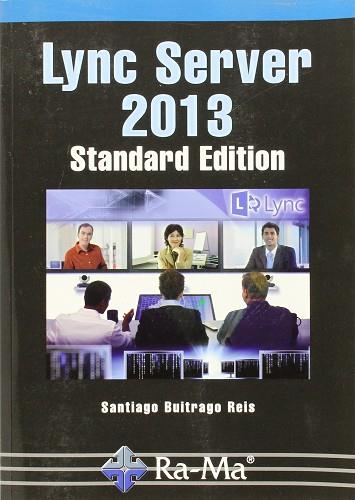 LYNC SERVER 2013. STANDAR EDITION | 9788499645339 | BUITRAGO REIS, SANTIAGO | Llibres Parcir | Llibreria Parcir | Llibreria online de Manresa | Comprar llibres en català i castellà online