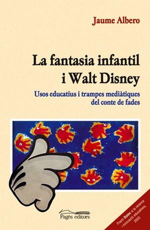 LA FANTASIA INFANTIL DE WALT DISNEY | 9788497791304 | ALBERO JAUME | Llibres Parcir | Llibreria Parcir | Llibreria online de Manresa | Comprar llibres en català i castellà online