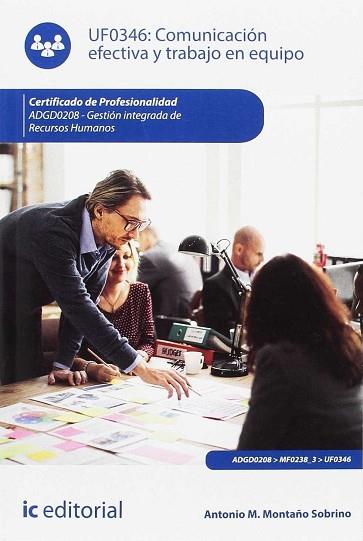 COMUNICACIÓN EFECTIVA Y TRABAJO EN EQUIPO. ADGD0208 - GESTIÓN INTEGRADA DE RECUR | 9788416758647 | MONTAÑO SOBRINO, ANTONIO M. | Llibres Parcir | Llibreria Parcir | Llibreria online de Manresa | Comprar llibres en català i castellà online