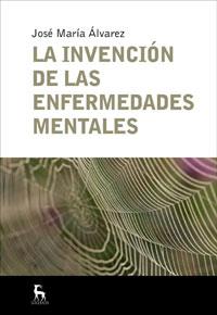 LA INVENCION DE LAS ENFERMEDADES MENTALES | 9788424935665 | JOSE MARIA ALVAREZ | Llibres Parcir | Llibreria Parcir | Llibreria online de Manresa | Comprar llibres en català i castellà online