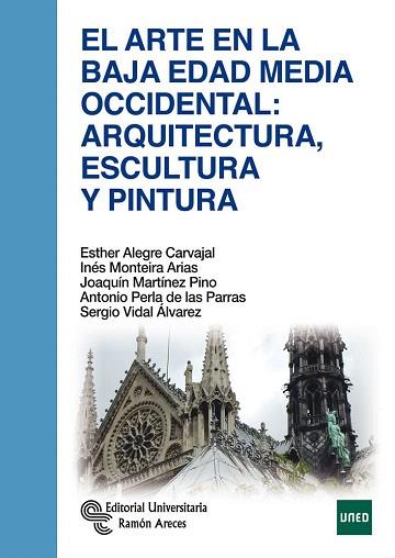 EL ARTE EN LA BAJA EDAD MEDIA OCCIDENTAL: ARQUITECTURA, ESCULTURA Y PINTURA | 9788499611358 | ALEGRE CARVAJAL, ESTHER / MONTEIRA ARIAS, INÉS / MARTÍNEZ PINO, JOAQUÍN / PERLA DE LAS PARRAS, ANTON | Llibres Parcir | Llibreria Parcir | Llibreria online de Manresa | Comprar llibres en català i castellà online