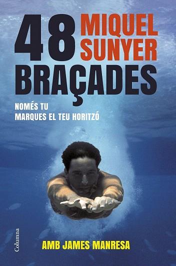 48 BRAÇADES | 9788466416412 | MIQUEL SUNYER | Llibres Parcir | Librería Parcir | Librería online de Manresa | Comprar libros en catalán y castellano online