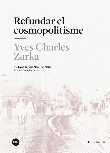 REFUNDAR EL COSMOPOLITISME | 9788447542055 | ZARKA, YVES CHARLES | Llibres Parcir | Llibreria Parcir | Llibreria online de Manresa | Comprar llibres en català i castellà online