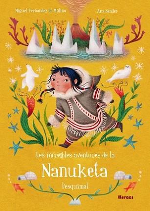 INCREÏBLES AVENTURES DE LA NANUKETA L'ESQUIMAL, LES | 9788494777820 | FERNÁNDEZ DE MOLINA, MIGUEL / SENDER, ANA | Llibres Parcir | Llibreria Parcir | Llibreria online de Manresa | Comprar llibres en català i castellà online