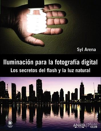 Iluminación para la fotografía digital. Los secretos del flash y la luz natural | 9788441533448 | Arena, Syl | Llibres Parcir | Llibreria Parcir | Llibreria online de Manresa | Comprar llibres en català i castellà online