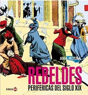 REBELDES PERIFÉRICAS DEL SIGLO XIX | 9788412254723 | MUIÑA FERNÁNDEZ, ANA | Llibres Parcir | Llibreria Parcir | Llibreria online de Manresa | Comprar llibres en català i castellà online