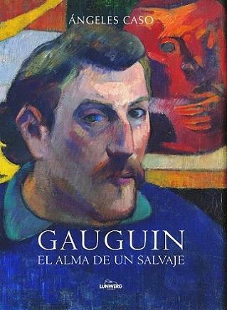 Gauguin. El alma de un salvaje | 9788497859196 | Ángeles Caso | Llibres Parcir | Llibreria Parcir | Llibreria online de Manresa | Comprar llibres en català i castellà online