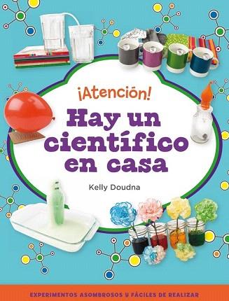 ¡ATENCION! HAY UN CIENTIFICO EN CASA. EXPERIMENTOS ASOMBROSOS Y FACILES DE REALIZAR | 9788448841386 | DOUDNA,KELLY | Llibres Parcir | Llibreria Parcir | Llibreria online de Manresa | Comprar llibres en català i castellà online