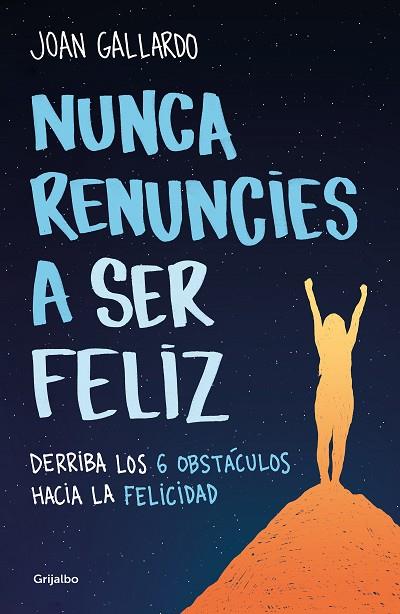 NUNCA RENUNCIES A SER FELIZ | 9788425360794 | GALLARDO, JOAN | Llibres Parcir | Llibreria Parcir | Llibreria online de Manresa | Comprar llibres en català i castellà online