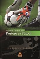 MANUAL TECNICO DEL PORTERO DE FUTBOL | 9788499100753 | JON PASCUA IBARROLA | Llibres Parcir | Llibreria Parcir | Llibreria online de Manresa | Comprar llibres en català i castellà online