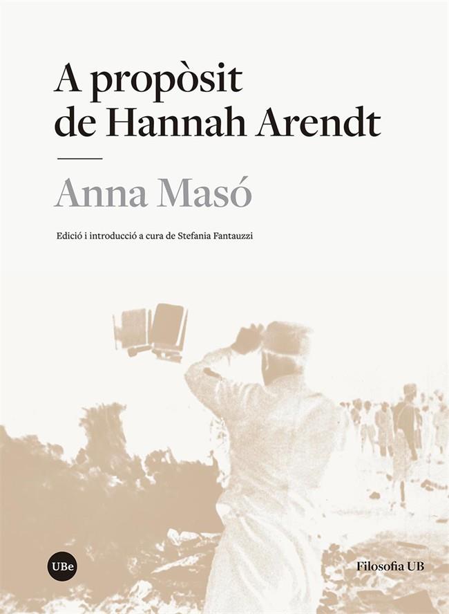 A PROPÒSIT DE HANNAH ARENDT | 9788491685722 | MASÓ MONCLÚS, ANNA | Llibres Parcir | Llibreria Parcir | Llibreria online de Manresa | Comprar llibres en català i castellà online