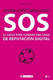 SOS 25 CASOS PARA SUPERAR UNA CRISIS DE REPUTACION DIGITAL | 9788491801801 | LOPEZ MENACHO,JAVIER | Llibres Parcir | Llibreria Parcir | Llibreria online de Manresa | Comprar llibres en català i castellà online