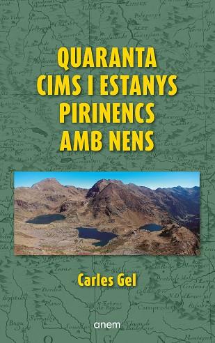 QUARANTA CIMS I ESTANYS PIRINENCS AMB NENS | 9788418865473 | GEL, CARLES | Llibres Parcir | Llibreria Parcir | Llibreria online de Manresa | Comprar llibres en català i castellà online