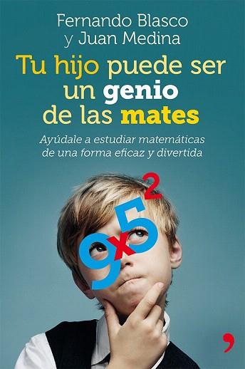 Tu hijo puede ser un genio de las mates | 9788499982403 | Fernando Blasco/Juan Medina Molina | Llibres Parcir | Llibreria Parcir | Llibreria online de Manresa | Comprar llibres en català i castellà online