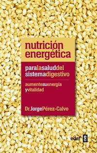 NUTRICION ENERGETICA PARA LA SALUD DEL SISTEMA DIGESTIVO | 9788441432451 | PEREZ CALVO SOLER,JORGE | Llibres Parcir | Llibreria Parcir | Llibreria online de Manresa | Comprar llibres en català i castellà online