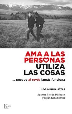 AMA A LAS PERSONAS, UTILIZA LAS COSAS | 9788499889122 | FIELDS MILLBURN, JOSHUA/NICODEMUS, RYAN | Llibres Parcir | Llibreria Parcir | Llibreria online de Manresa | Comprar llibres en català i castellà online