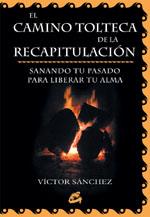 EL CAMINO TOLTECA DE RECAPITULACION | 9788484450443 | SANCHEZ | Llibres Parcir | Llibreria Parcir | Llibreria online de Manresa | Comprar llibres en català i castellà online