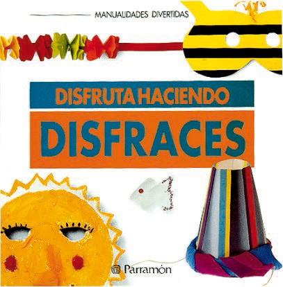 DISFRUTA HACIENDO DISFRACES | 9788434218482 | MANUALIDADES DIVERTIDAS | Llibres Parcir | Llibreria Parcir | Llibreria online de Manresa | Comprar llibres en català i castellà online