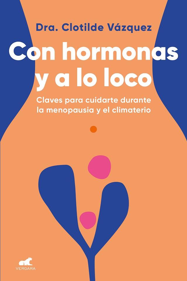 CON HORMONAS Y A LO LOCO | 9788418045974 | VÁZQUEZ, DOCTORA CLOTILDE | Llibres Parcir | Llibreria Parcir | Llibreria online de Manresa | Comprar llibres en català i castellà online