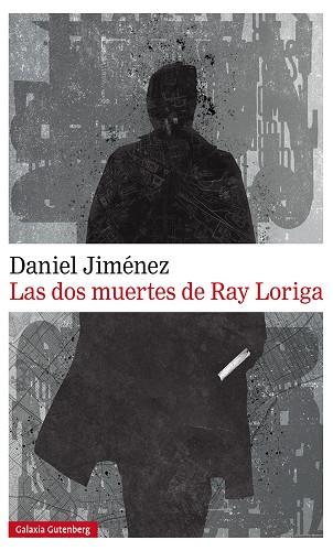 LAS DOS MUERTES DE RAY LORIGA | 9788417747022 | JIMÉNEZ, DANIEL | Llibres Parcir | Llibreria Parcir | Llibreria online de Manresa | Comprar llibres en català i castellà online