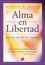 ALMA EN LIBERTAD viaje mas alla de ti mismo | 9788484452928 | MICHAEL S SINGER | Llibres Parcir | Llibreria Parcir | Llibreria online de Manresa | Comprar llibres en català i castellà online