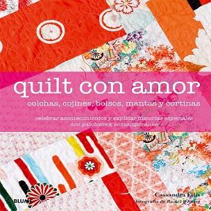 QUILT CON AMOR | 9788416138333 | ELLIS, CASSANDRA/WHITING, RACHEL | Llibres Parcir | Llibreria Parcir | Llibreria online de Manresa | Comprar llibres en català i castellà online