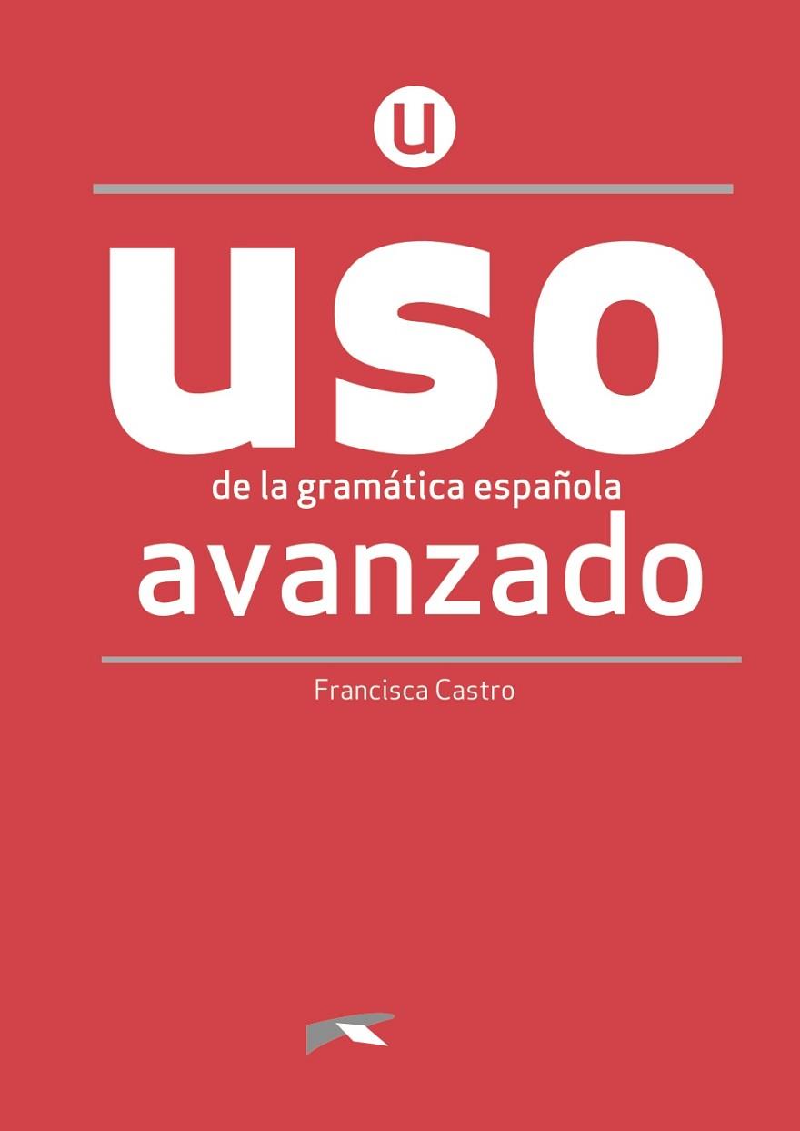 USO DE LA GRAMÁTICA AVANZADO - NUEVA EDICIÓN | 9788490816271 | CASTRO VIUDEZ, FRANCISCA | Llibres Parcir | Llibreria Parcir | Llibreria online de Manresa | Comprar llibres en català i castellà online